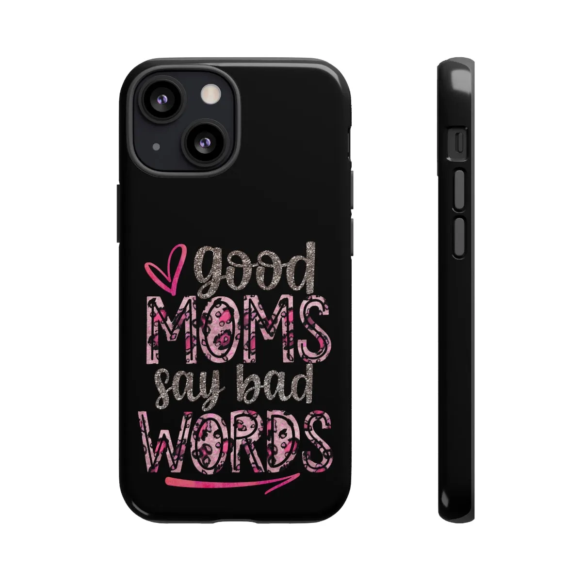 Good Moms Say Bad Words Phone Case -Tough Cases