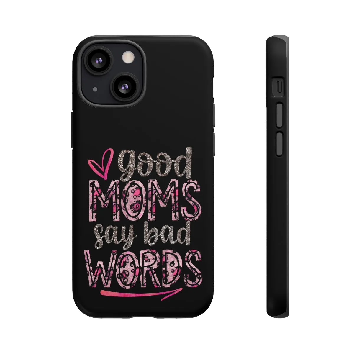 Good Moms Say Bad Words Phone Case -Tough Cases