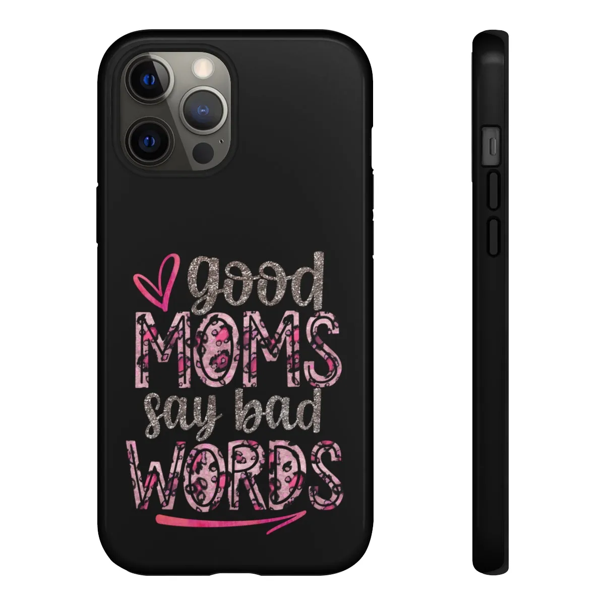 Good Moms Say Bad Words Phone Case -Tough Cases