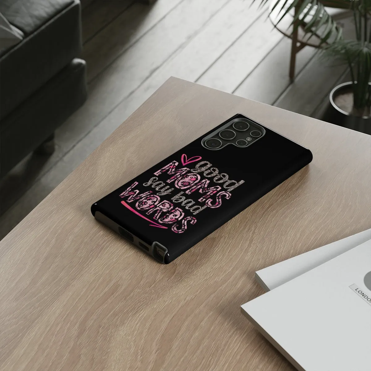 Good Moms Say Bad Words Phone Case -Tough Cases