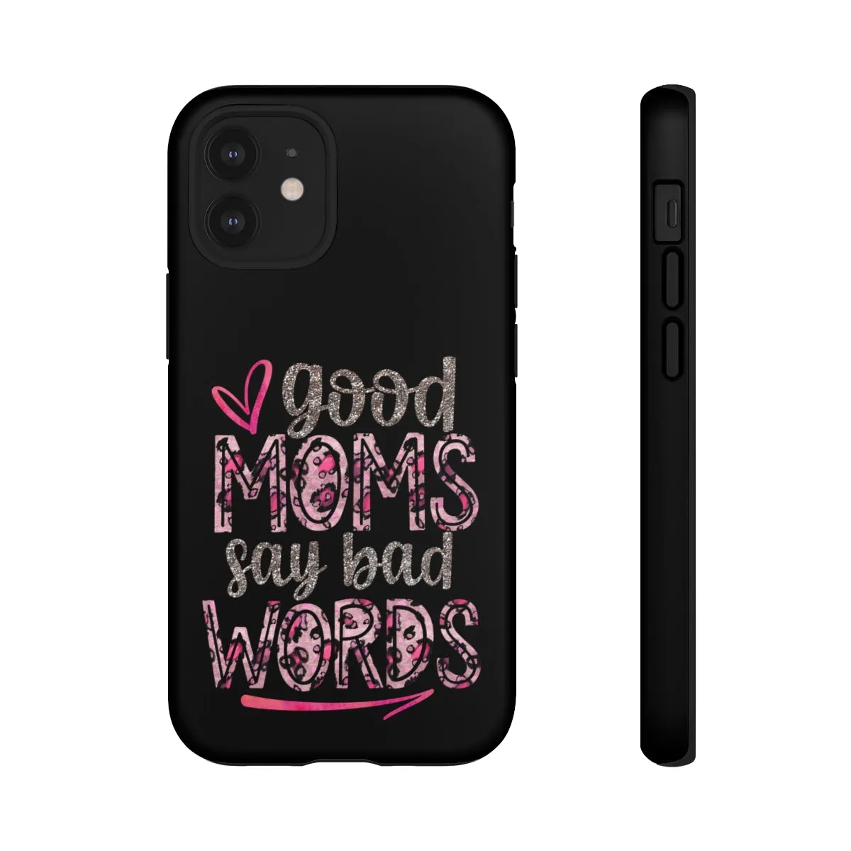 Good Moms Say Bad Words Phone Case -Tough Cases