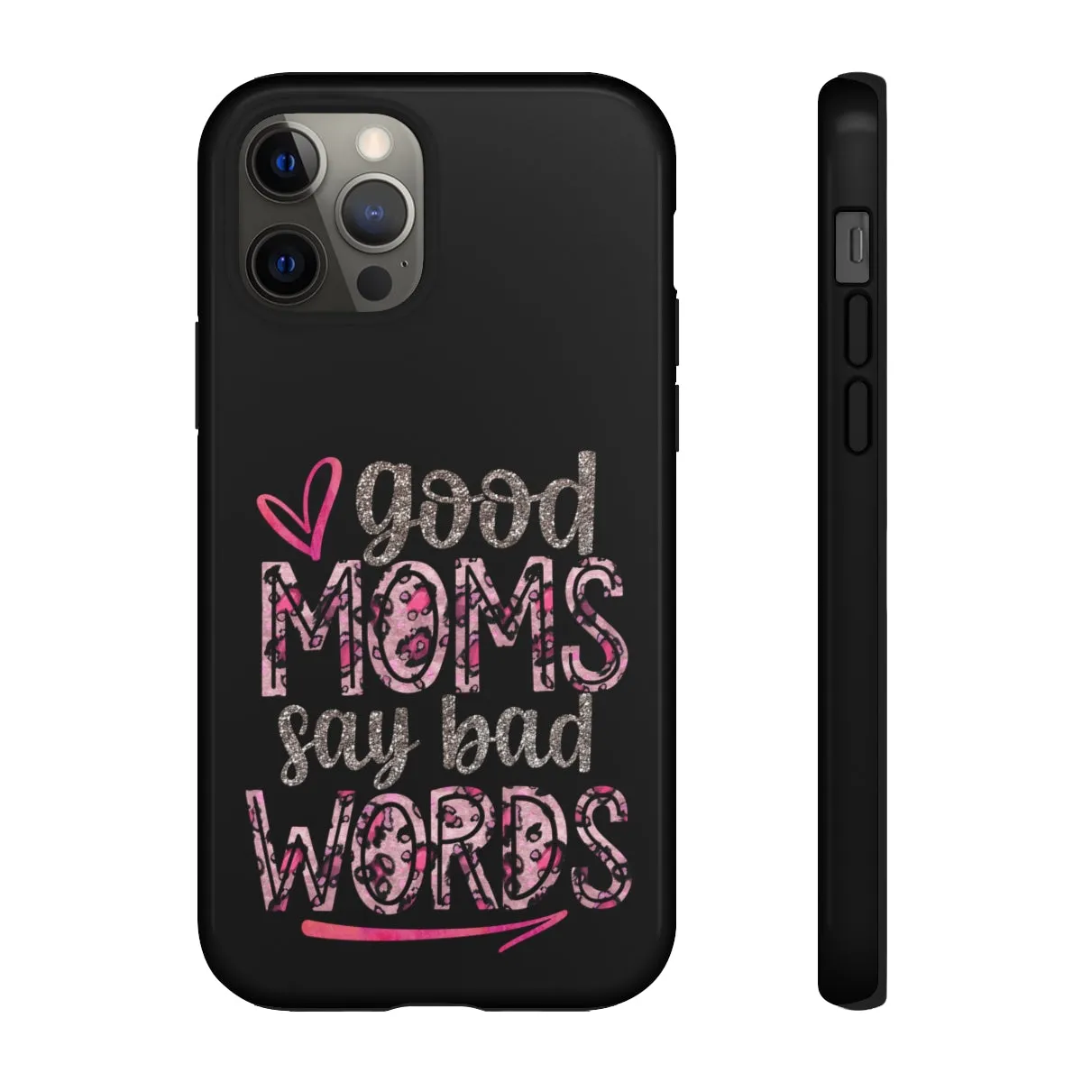 Good Moms Say Bad Words Phone Case -Tough Cases