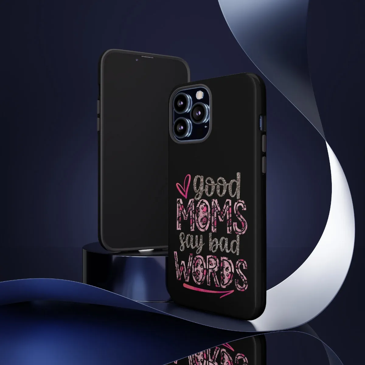 Good Moms Say Bad Words Phone Case -Tough Cases
