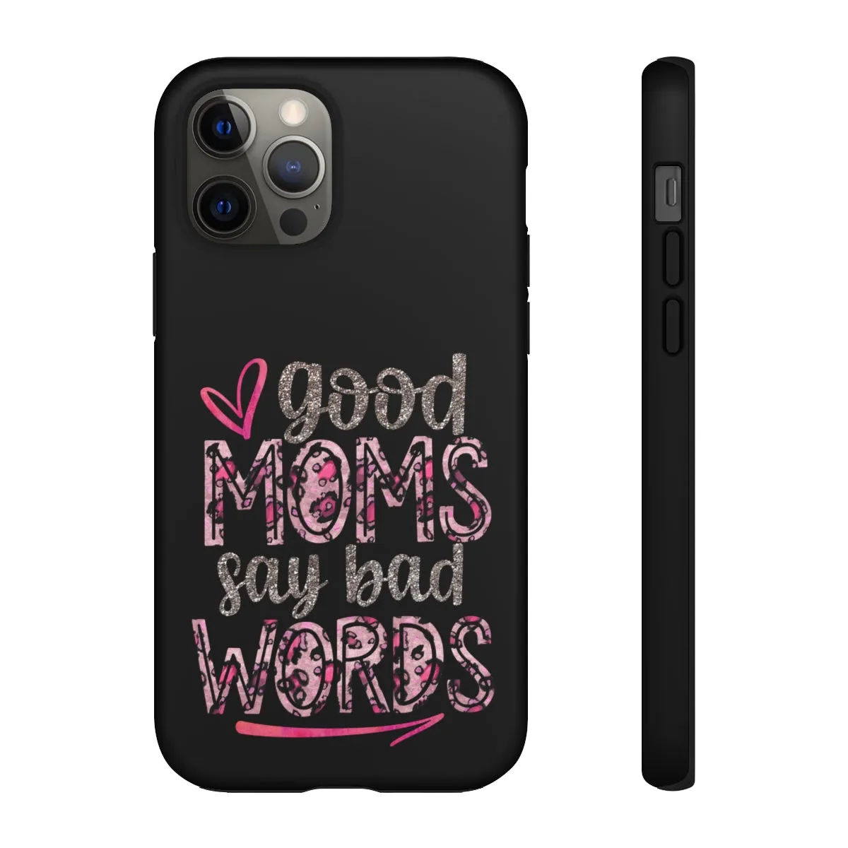 Good Moms Say Bad Words Phone Case -Tough Cases