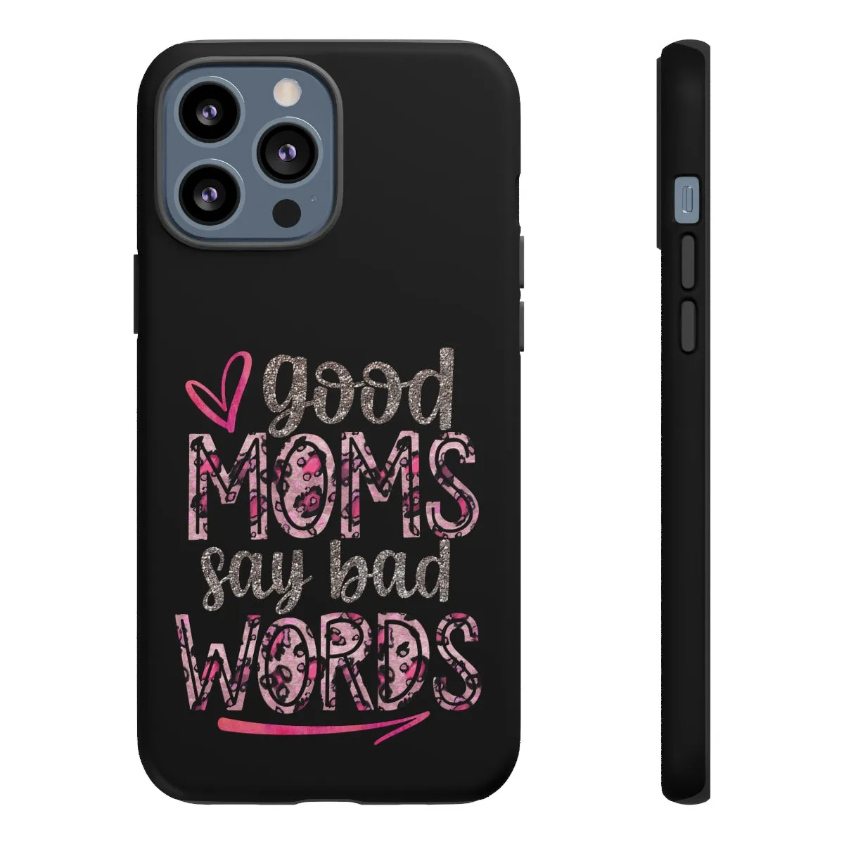Good Moms Say Bad Words Phone Case -Tough Cases