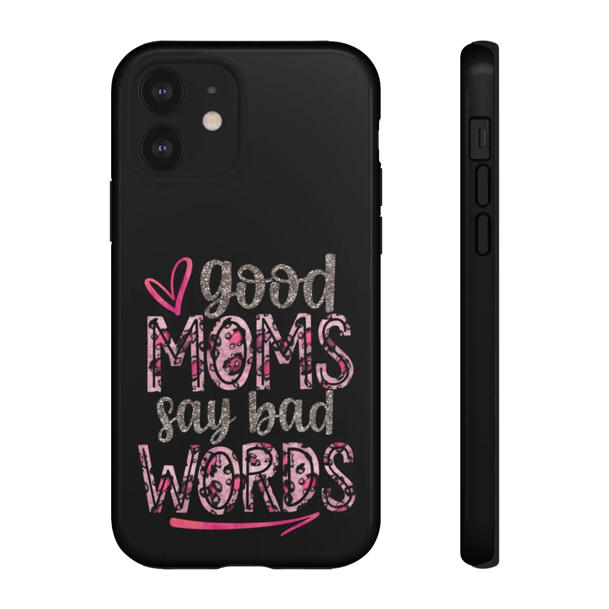 Good Moms Say Bad Words Phone Case -Tough Cases