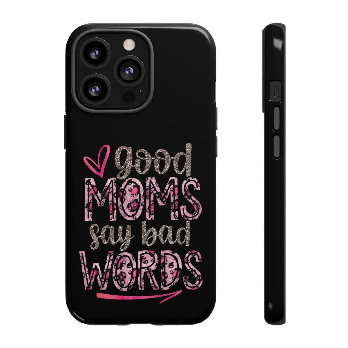 Good Moms Say Bad Words Phone Case -Tough Cases