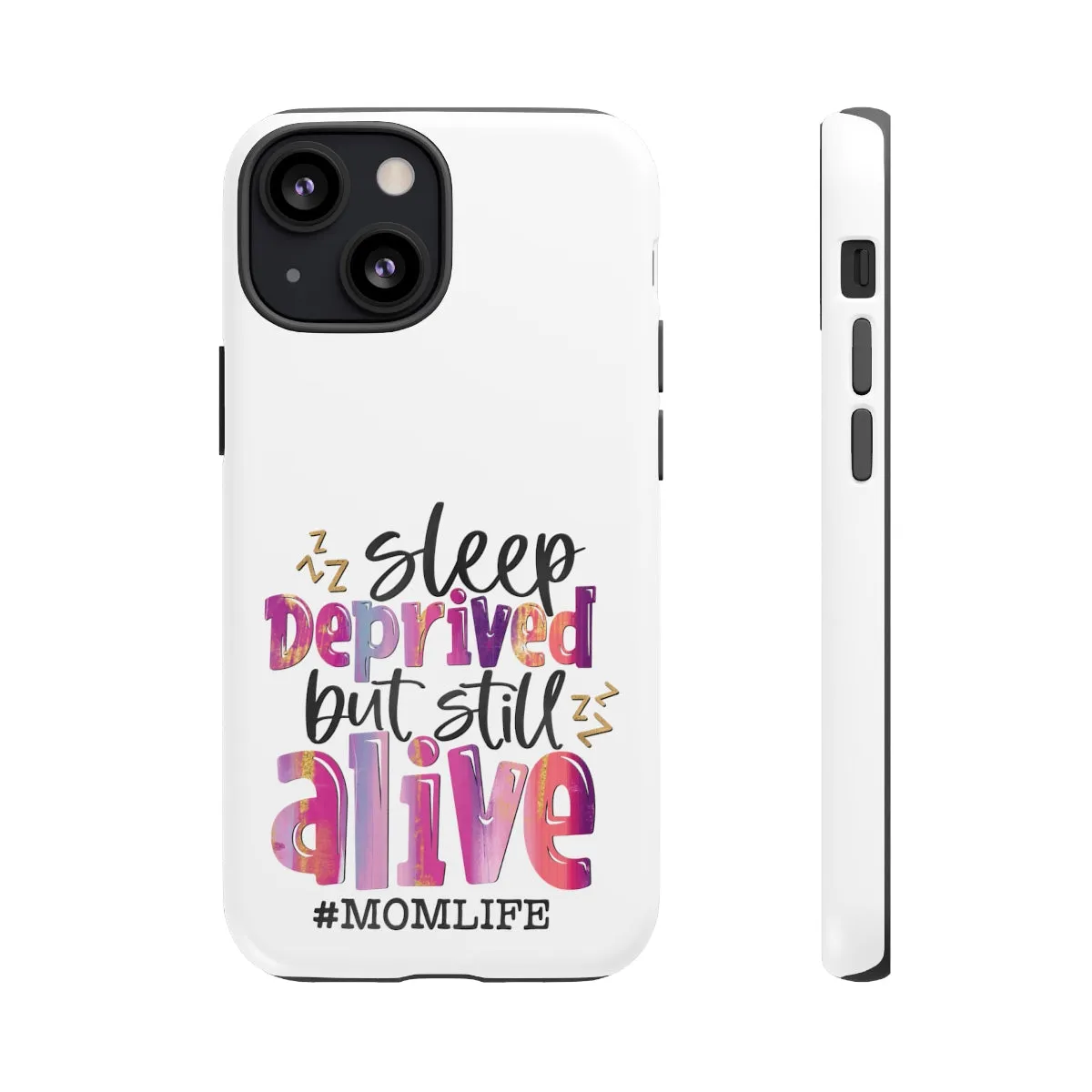 Sleep Deprived But Still Alive Phone Case -Tough Cases