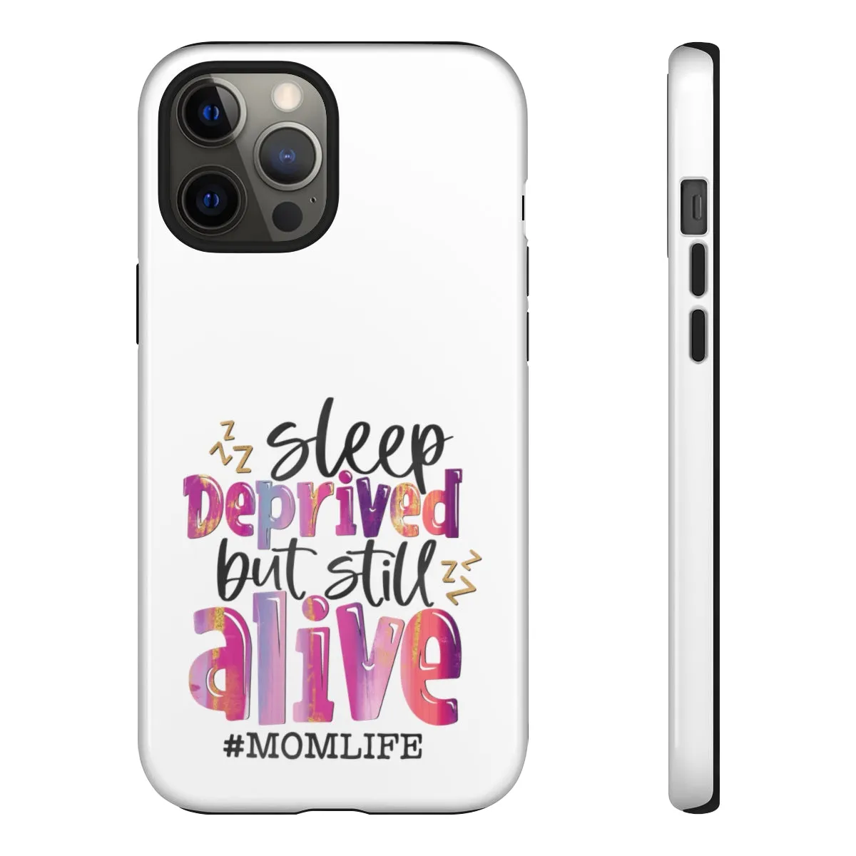 Sleep Deprived But Still Alive Phone Case -Tough Cases