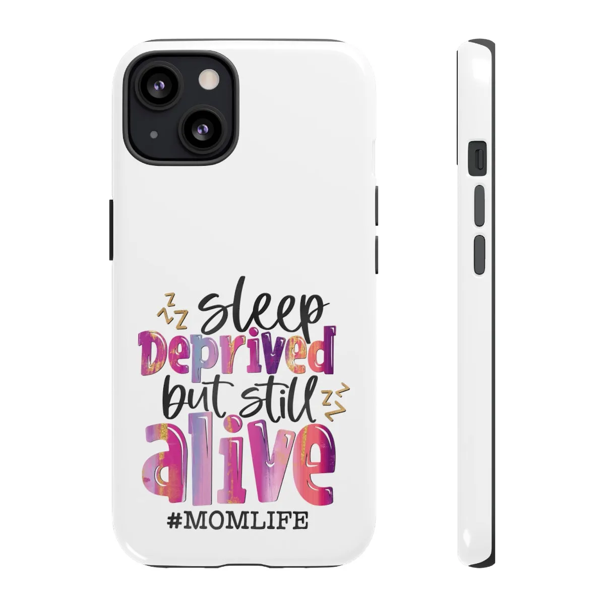Sleep Deprived But Still Alive Phone Case -Tough Cases
