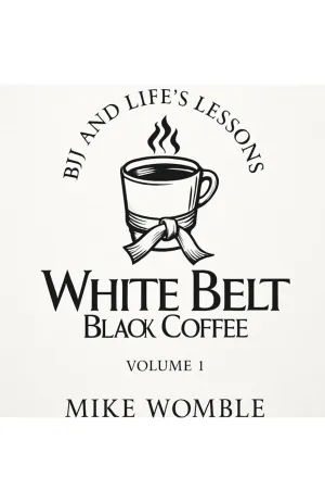 White Belt Black Coffee: BJJ and Life's Lessons Volume 1 Paperback  May 28, 2025